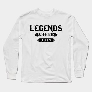 Legends Are Born In July Long Sleeve T-Shirt